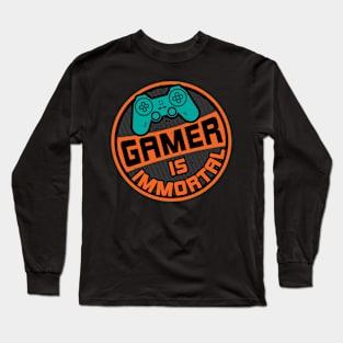 Gamer is Immortal - Pro gamer Long Sleeve T-Shirt